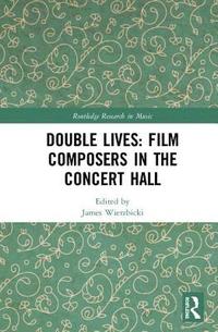 bokomslag Double Lives: Film Composers in the Concert Hall