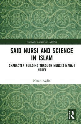 Necati Aydin - Said Nursi and Science in Islam, Inbunden