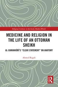 bokomslag Medicine and Religion in the Life of an Ottoman Sheikh