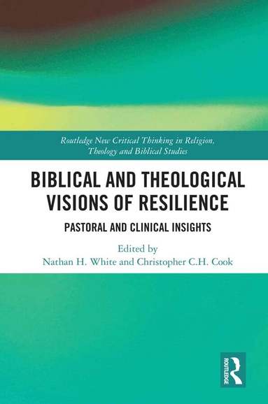 Christopher C. H. Cook, Nathan H. White - Biblical and Theological Visions of Resilience, Inbunden