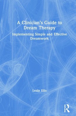 A Clinicians Guide to Dream Therapy 1