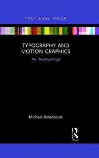 bokomslag Typography and Motion Graphics: The 'Reading-Image'