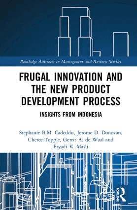 Stephanie B.M. Cadeddu, Jerome D. Donovan, Cheree Topple, Gerrit A. de Waal, Eryadi K. Masli - Frugal Innovation and the New Product Development Process, Inbunden