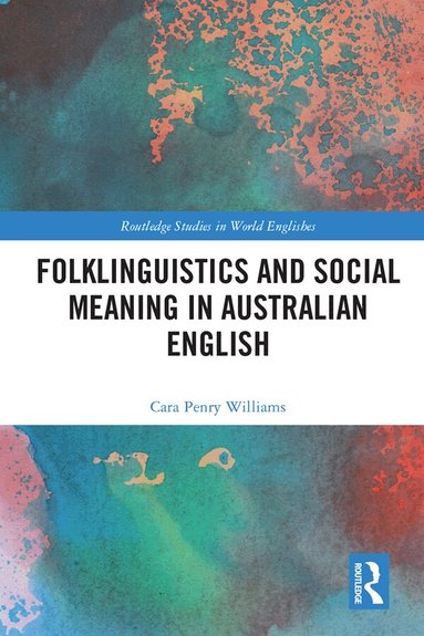 Cara Penry Williams - Folklinguistics and Social Meaning in Australian English, Inbunden