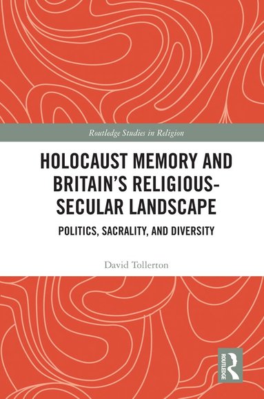 David Tollerton - Holocaust Memory and Britain’s Religious-Secular Landscape, Inbunden