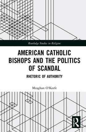 Meaghan O'Keefe - American Catholic Bishops and the Politics of Scandal, Inbunden