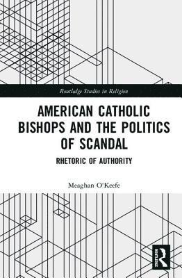 American Catholic Bishops and the Politics of Scandal 1