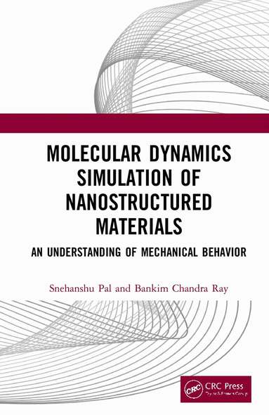 Snehanshu Pal, Bankim Chandra Ray - Molecular Dynamics Simulation of Nanostructured Materials, Inbunden