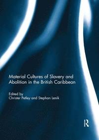 bokomslag Material Cultures of Slavery and Abolition in the British Caribbean