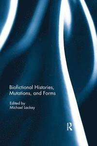 bokomslag Biofictional Histories, Mutations and Forms