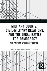 bokomslag Military Courts, Civil-Military Relations, and the Legal Battle for Democracy