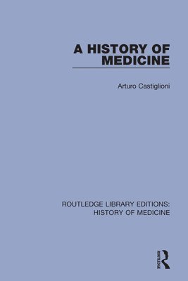 Arturo Castiglioni - History of Medicine, Häftad