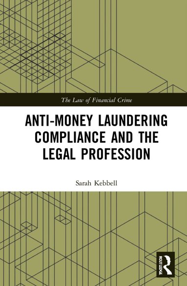 Sarah Kebbell - Anti-Money Laundering Compliance and the Legal Profession, Inbunden