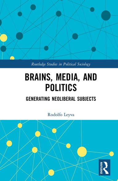 Rodolfo Leyva - Brains, Media and Politics, Inbunden