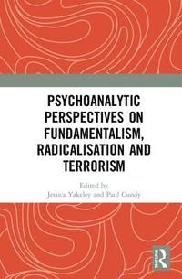 bokomslag Psychoanalytic Perspectives on Fundamentalism, Radicalisation and Terrorism