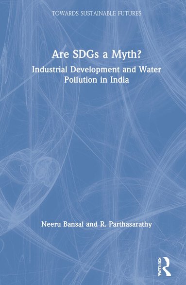 Neeru Bansal, R. Parthasarathy - Are SDGs a Myth?, Inbunden