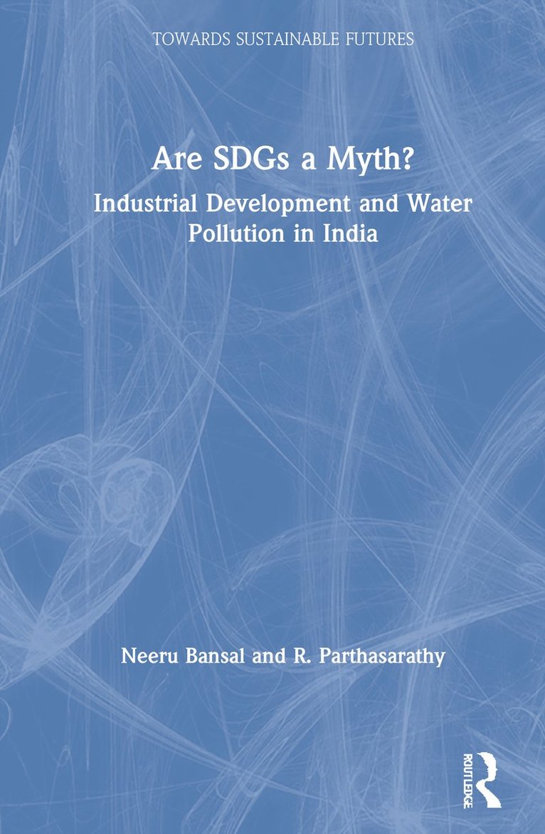Neeru Bansal, R. Parthasarathy, Ahmedabad) Bansal, Neeru (CEPT University, Ahmedabad) Parthasarathy, R. (Gujarat Institute of Development Research - Are SDGs a Myth?, Inbunden