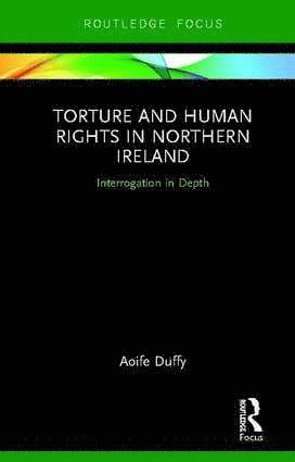 Aoife Duffy - Torture and Human Rights in Northern Ireland, Inbunden