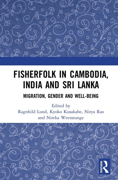 Ragnhild Lund, Kyoko Kusakabe, Nitya Rao, Nireka Weeratunge - Fisherfolk in Cambodia, India and Sri Lanka, Inbunden