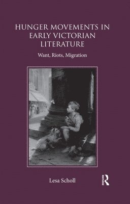 Lesa Scholl - Hunger Movements in Early Victorian Literature, Häftad