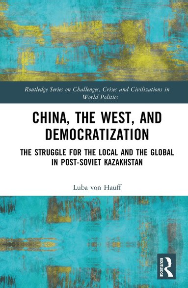 Luba von Hauff - China, the West, and Democratization, Inbunden