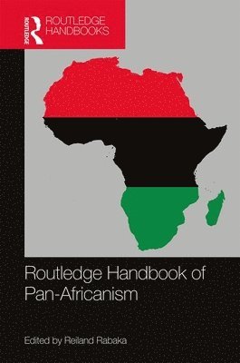 Reiland Rabaka, USA) Rabaka, Reiland (University of Colorado, Boulder - Routledge Handbook of Pan-Africanism, Inbunden