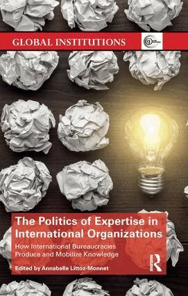 Annabelle Littoz-Monnet - Politics of Expertise in International Organizations, Häftad