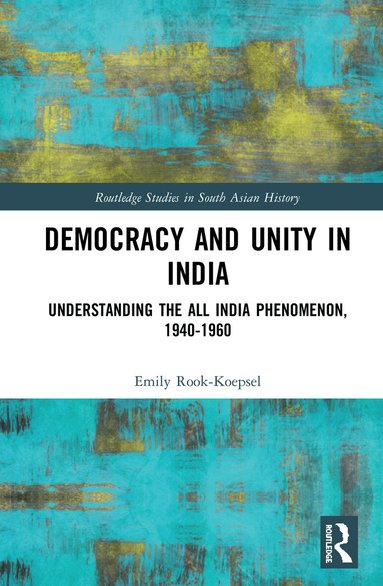 Emily Rook-Koepsel - Democracy and Unity in India, Inbunden