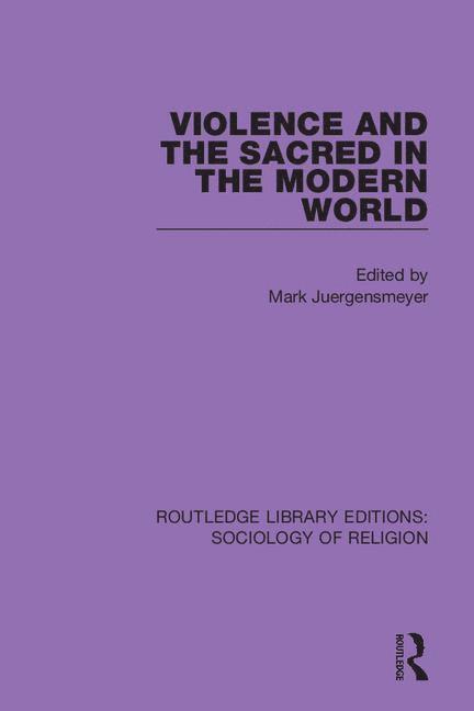 Mark Juergensmeyer - Violence and the Sacred in the Modern World, Häftad