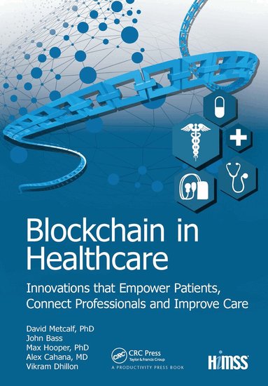 Vikram Dhillon, John Bass, Max Hooper, David Metcalf, Alex Cahana - Blockchain in Healthcare, Inbunden