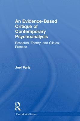 Joel Paris, Canada) Paris, Joel (McGill University, Quebec - Evidence-Based Critique of Contemporary Psychoanalysis, Inbunden