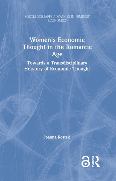 Joanna Rostek - Women’s Economic Thought in the Romantic Age, Inbunden