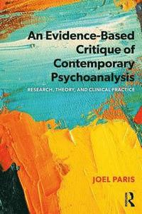 bokomslag An Evidence-Based Critique of Contemporary Psychoanalysis