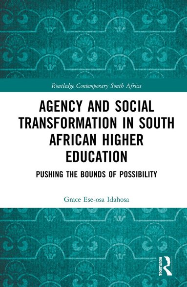 Grace Ese-osa Idahosa - Agency and Social Transformation in South African Higher Education, Inbunden