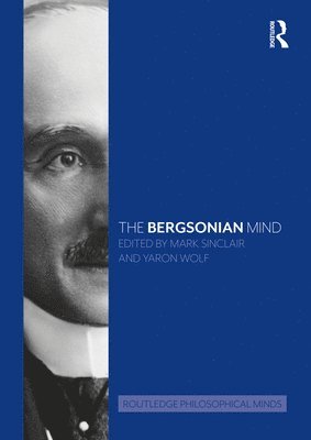 The Bergsonian Mind 1