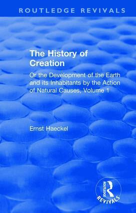 Ernst Haeckel - History of Creation, Inbunden