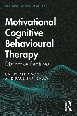 Cathy Atkinson, Paul Earnshaw - Motivational Cognitive Behavioural Therapy, Häftad