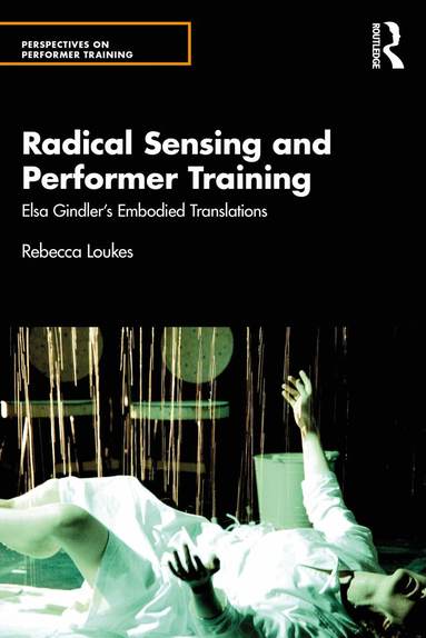Rebecca Loukes - Radical Sensing and Performer Training, Häftad