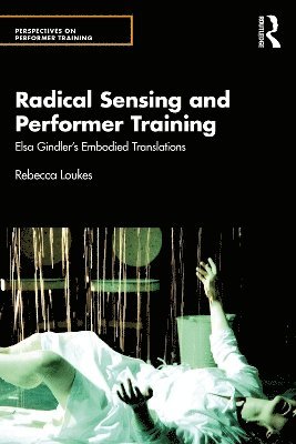 Rebecca Loukes - Radical Sensing and Performer Training, Häftad