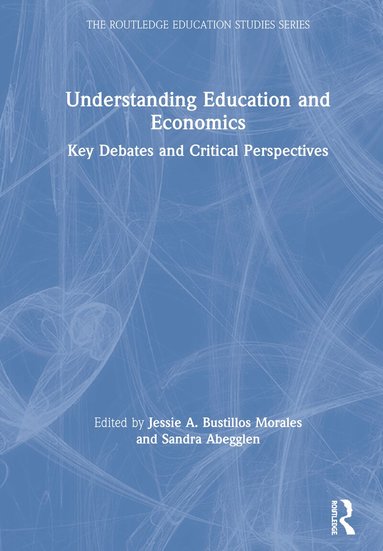 Jessie Bustillos Morales, Sandra Abegglen - Understanding Education and Economics, Inbunden