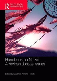 bokomslag Routledge Handbook on Native American Justice Issues