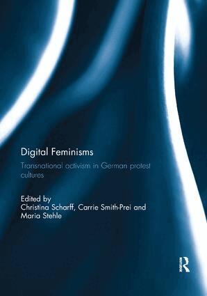 Christina Scharff, Carrie Smith-Prei, Maria Stehle - Digital Feminisms, Häftad