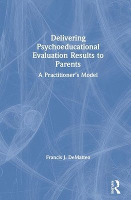 Delivering Psycho-educational Evaluation Results to Parents 1