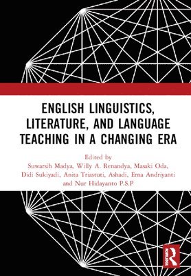 Suwarsih Madya, Willy A. Renandya, Masaki Oda, Didi Sukiyadi, Anita Triastuti, Ashadi, Erna Andriyanti, Nur Hidayanto P.S.P, Singapore) Renandya, Willy A. (Nanyang Technological University - English Linguistics, Literature, and Language Teaching in a Changing Era, Inbunden