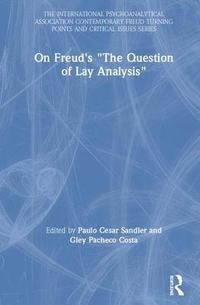 bokomslag On Freud's &quot;The Question of Lay Analysis&quot;