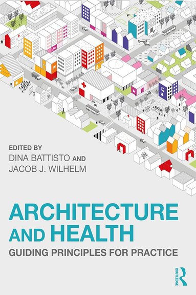 Dina Battisto, Jacob J. Wilhelm - Architecture and Health, Häftad