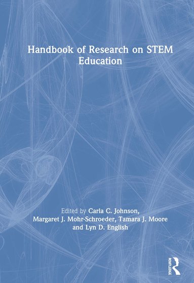 Carla C. Johnson, Margaret J. Mohr-Schroeder, Tamara J. Moore, Lyn D. English - Handbook of Research on STEM Education, Inbunden