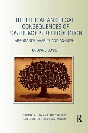 Browne Lewis - Ethical and Legal Consequences of Posthumous Reproduction, Häftad