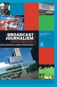 bokomslag The Broadcast Journalism Handbook