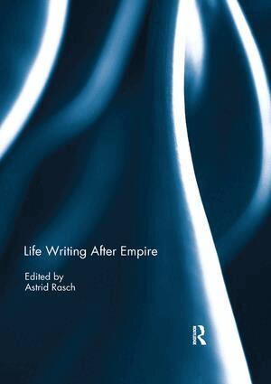 Astrid Rasch - Life Writing After Empire, Häftad